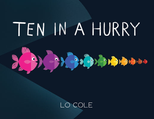 Cover Image for Ten in a Hurry: An Interactive Colors and Counting Book for Toddlers -- Lo Cole, Hardcover