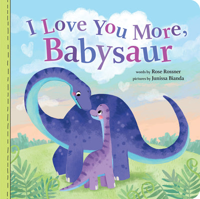 Cover Image for I Love You More, Babysaur -- Rose Rossner, Board Books
