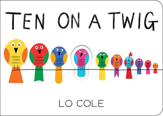 Cover Image for Ten on a Twig -- Lo Cole, Board Books