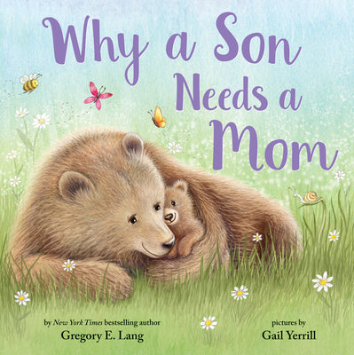 Why a Son Needs a Mom -- Gregory E. Lang, Hardcover