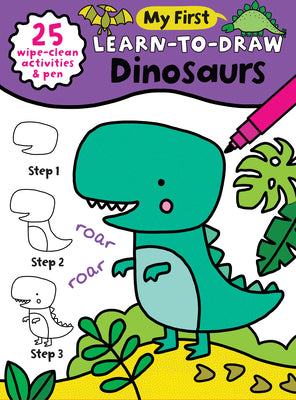 Cover Image for My First Learn-To-Draw: Dinosaurs: (25 Wipe Clean Activities + Dry Erase Marker) -- Anna Madin, Spiral