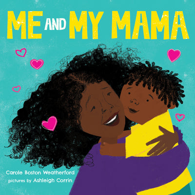 Cover Image for Me and My Mama -- Carole Boston Weatherford, Board Books