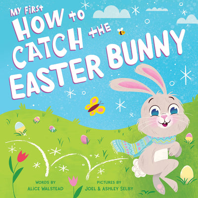 Cover Image for My First How to Catch the Easter Bunny -- Alice Walstead, Board Books