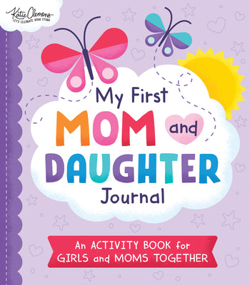 Cover Image for My First Mom and Daughter Journal: An Activity Book for Girls and Moms Together -- Katie Clemons, Paperback