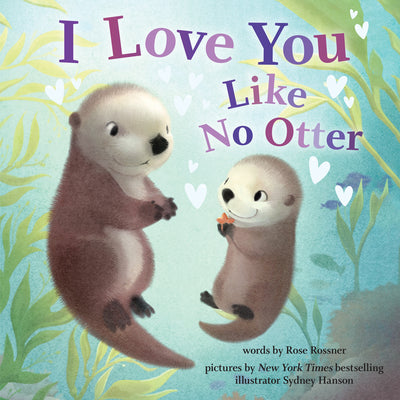 Cover Image for I Love You Like No Otter -- Rose Rossner, Hardcover