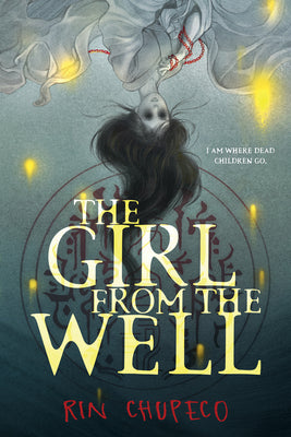 Cover Image for The Girl from the Well -- Rin Chupeco, Paperback