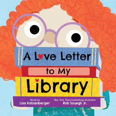 A Love Letter to My Library -- Lisa Katzenberger, Hardcover