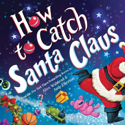 Cover Image for How to Catch Santa Claus -- Alice Walstead, Hardcover