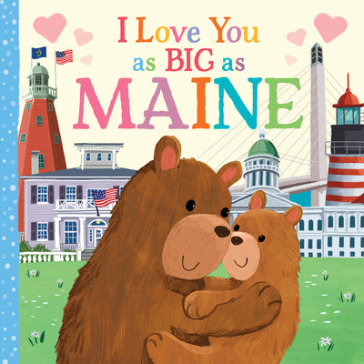 Cover Image for I Love You as Big as Maine -- Rose Rossner, Board Books