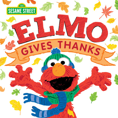 Cover Image for Elmo Gives Thanks -- Sesame Workshop, Hardcover