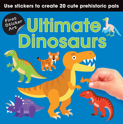 Cover Image for First Sticker Art: Ultimate Dinosaurs: Use Stickers to Create 20 Cute Dinosaurs -- Paul Calver, Paperback