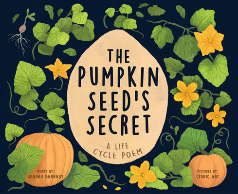 Cover Image for The Pumpkin Seed's Secret: A Life Cycle Poem -- Hannah Barnaby, Hardcover