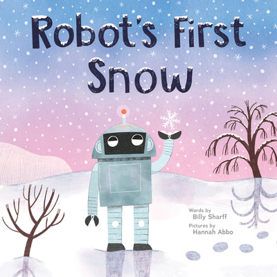 Cover Image for Robot's First Snow -- Billy Sharff, Hardcover