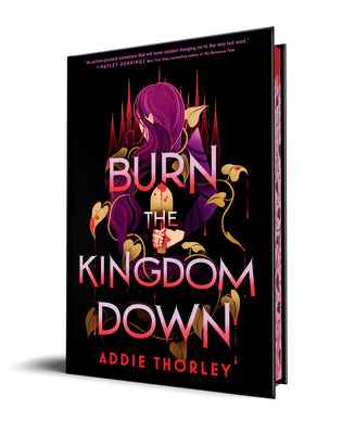 Cover Image for Burn the Kingdom Down -- Addie Thorley, Hardcover