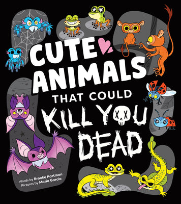 Cover Image for Cute Animals That Could Kill You Dead -- Brooke Hartman, Hardcover