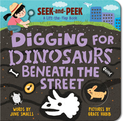 Cover Image for Digging for Dinosaurs: Beneath the Street -- June Smalls, Board Books