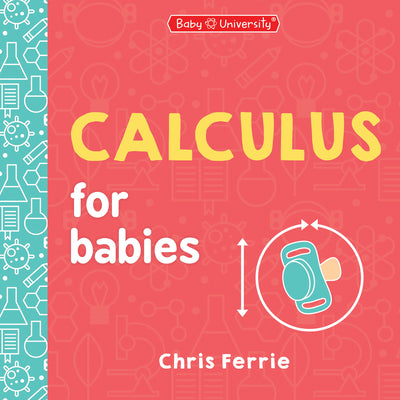 Calculus for Babies -- Chris Ferrie, Board Books