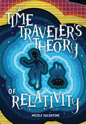 A Time Traveler's Theory of Relativity -- Nicole Valentine, Paperback