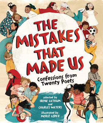 Cover Image for The Mistakes That Made Us: Confessions from Twenty Poets -- Irene Latham, Hardcover