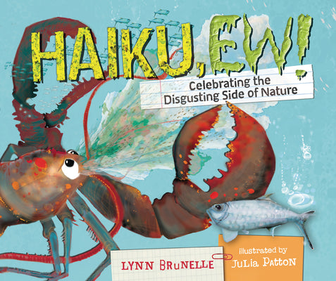 Cover Image for Haiku, Ew!: Celebrating the Disgusting Side of Nature -- Lynn Brunelle, Hardcover