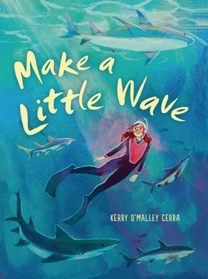 Make a Little Wave -- Kerry O'Malley Cerra, Hardcover