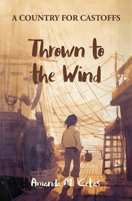Cover Image for Thrown to the Wind -- Amanda M. Cetas, Paperback