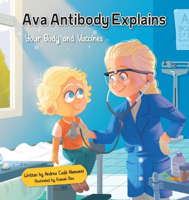 Cover Image for Ava Antibody Explains Your Body and Vaccines -- Andrea Cudd Alemanni, Hardcover