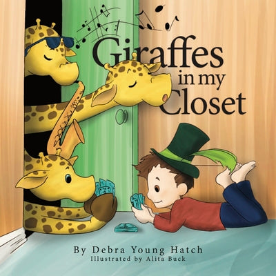 Giraffes in My Closet -- Debra Young Hatch, Hardcover