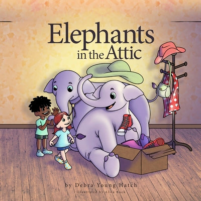 Elephants in the Attic -- Debra Young Hatch, Hardcover