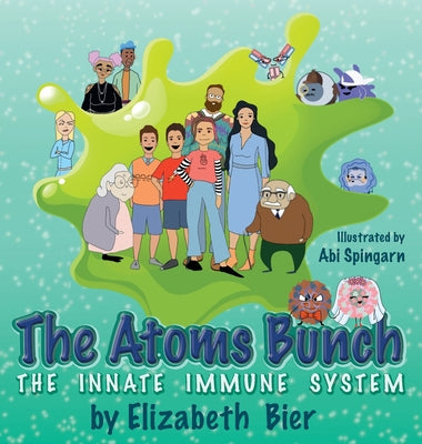 Cover Image for The Atoms Bunch: The Innate Immune System -- Elizabeth H. Bier, Hardcover
