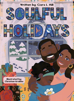 Cover Image for Soulful Holidays: An inclusive rhyming story celebrating the joys of Christmas and Kwanzaa -- Ciara Hill, Hardcover