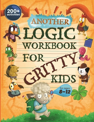 Cover Image for Another Logic Workbook for Gritty Kids: Spatial Reasoning, Math Puzzles, Word Games, Logic Problems, Focus Activities, Two-Player Games. (Develop Prob -- Dan Allbaugh, Paperback