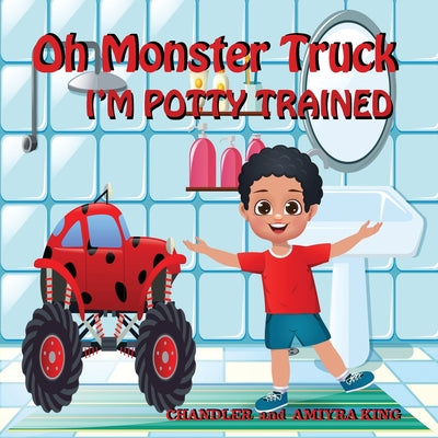 Cover Image for Oh Monster Truck I'm Potty Trained -- Chandler King, Paperback