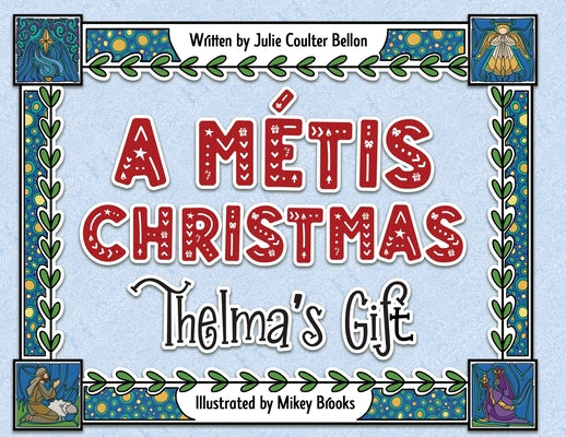 Cover Image for A Métis Christmas: Thelma's Gift -- Julie Coulter Bellon, Paperback