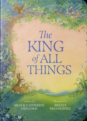 Cover Image for The King of All Things -- Shay Gregorie, Board Books