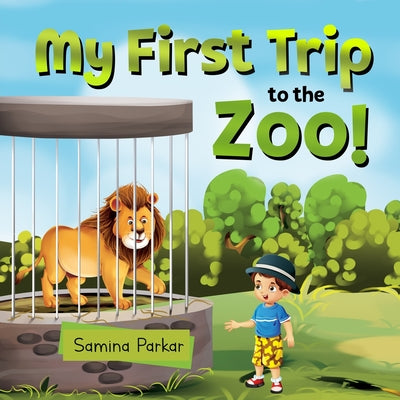 Cover Image for My First Trip to the Zoo -- Samina Parkar, Paperback