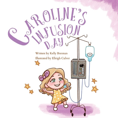 Cover Image for Caroline's Infusion Day -- Kelly Brennan, Paperback