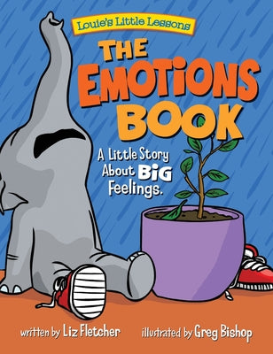 The Emotions Book: A Little Story About BIG Feelings -- Liz Fletcher, Hardcover