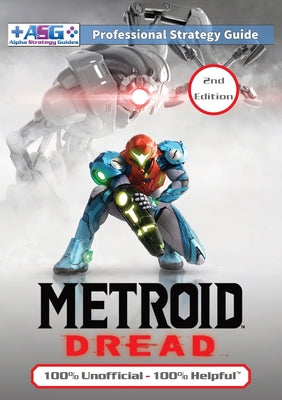 Cover Image for Metroid Dread Strategy Guide (2nd Edition - Full Color): 100% Unofficial - 100% Helpful Walkthrough -- Alpha Strategy Guides, Paperback