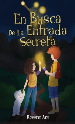 Cover Image for En Busca de la Entrada Secreta: Una emocionante aventura de misterio con un final sorprendente (Libro 1) -- Rosario Ana, Hardcover