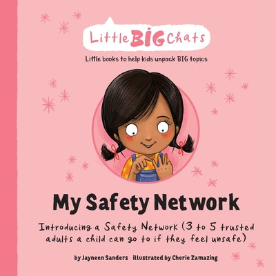 Cover Image for My Safety Network: Introducing a Safety Network (3 to 5 trusted adults a child can go to if they feel unsafe) -- Jayneen Sanders, Paperback