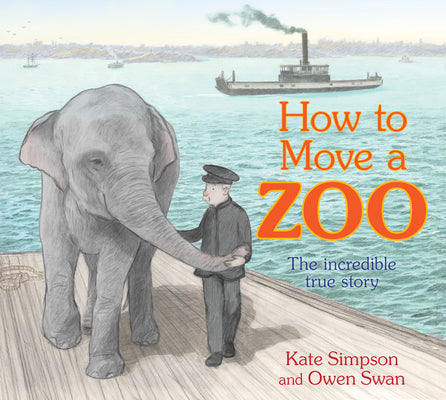 Cover Image for How to Move a Zoo: The Incredible True Story -- Kate Simpson, Hardcover