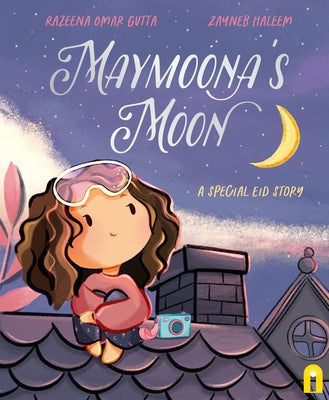 Cover Image for Maymoona's Moon: A Special Eid Story -- Razeena Omar Gutta, Hardcover