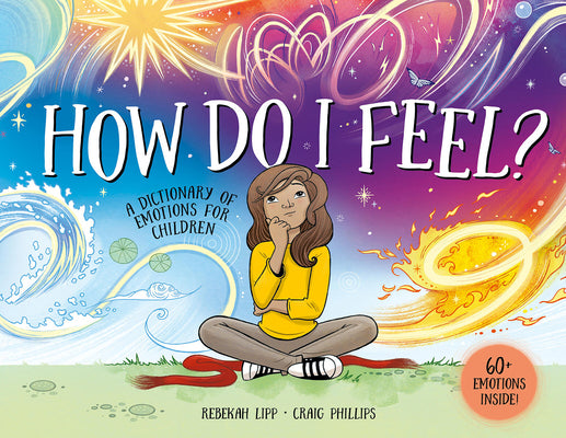 Cover Image for How Do I Feel?: A Dictionary of Emotions for Children -- Rebekah Lipp, Hardcover