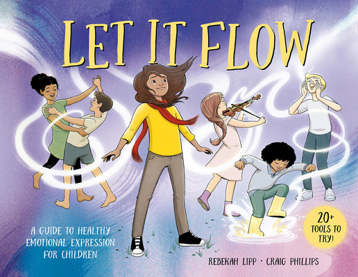 Cover Image for Let It Flow: A Guide to Healthy Emotional Release for Children -- Rebekah Lipp, Hardcover