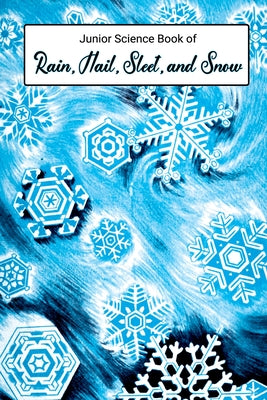 Cover Image for Junior Science Book of Rain, Hail, Sleet & Snow -- Nancy Larrick, Paperback