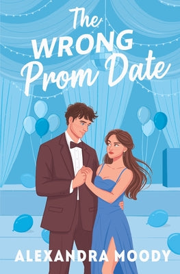 Cover Image for The Wrong Prom Date -- Alexandra Moody, Paperback