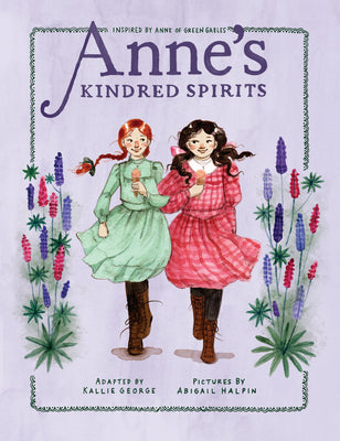 Cover Image for Anne's Kindred Spirits: Inspired by Anne of Green Gables -- Kallie George, Hardcover