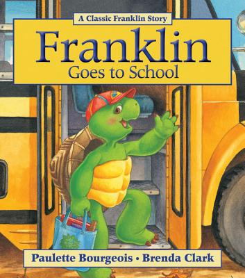 Cover Image for Franklin Goes to School -- Paulette Bourgeois, Paperback