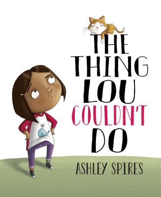 The Thing Lou Couldn't Do -- Ashley Spires, Hardcover